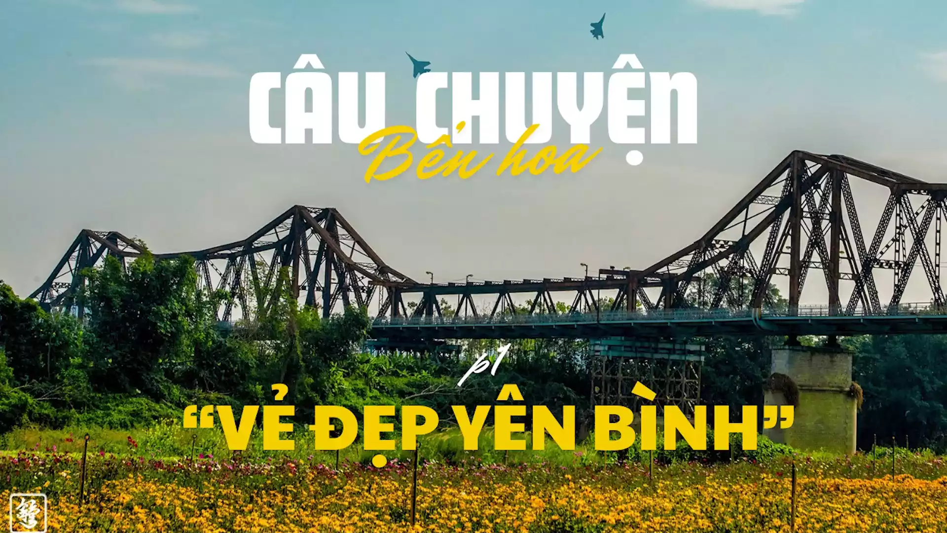 Câu chuyện Bến hoa - Vẻ đẹp yên bình